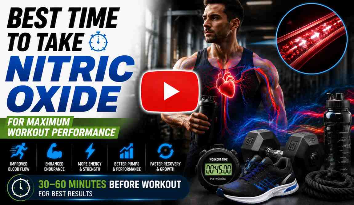 BEST TIME TO TAKE NITRIC OXIDE FOR MAXIMUM WORKOUT PERFORMANCE
