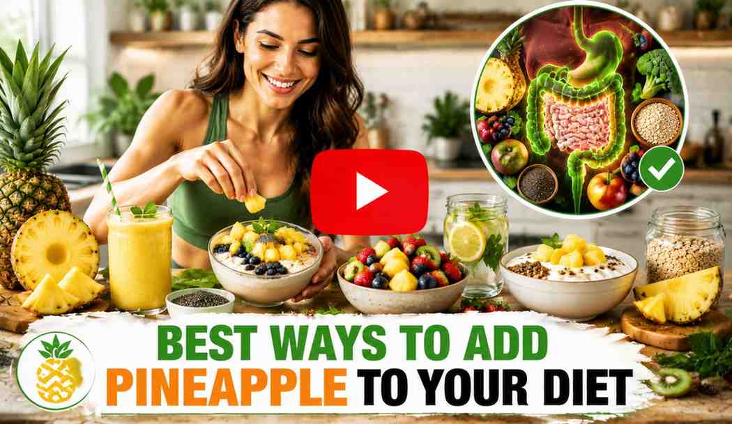 BEST WAYS TO ADD PINEAPPLE FOR BETTER DIGESTION