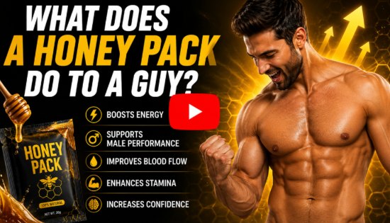 What Does a Honey Pack Do to a Guy